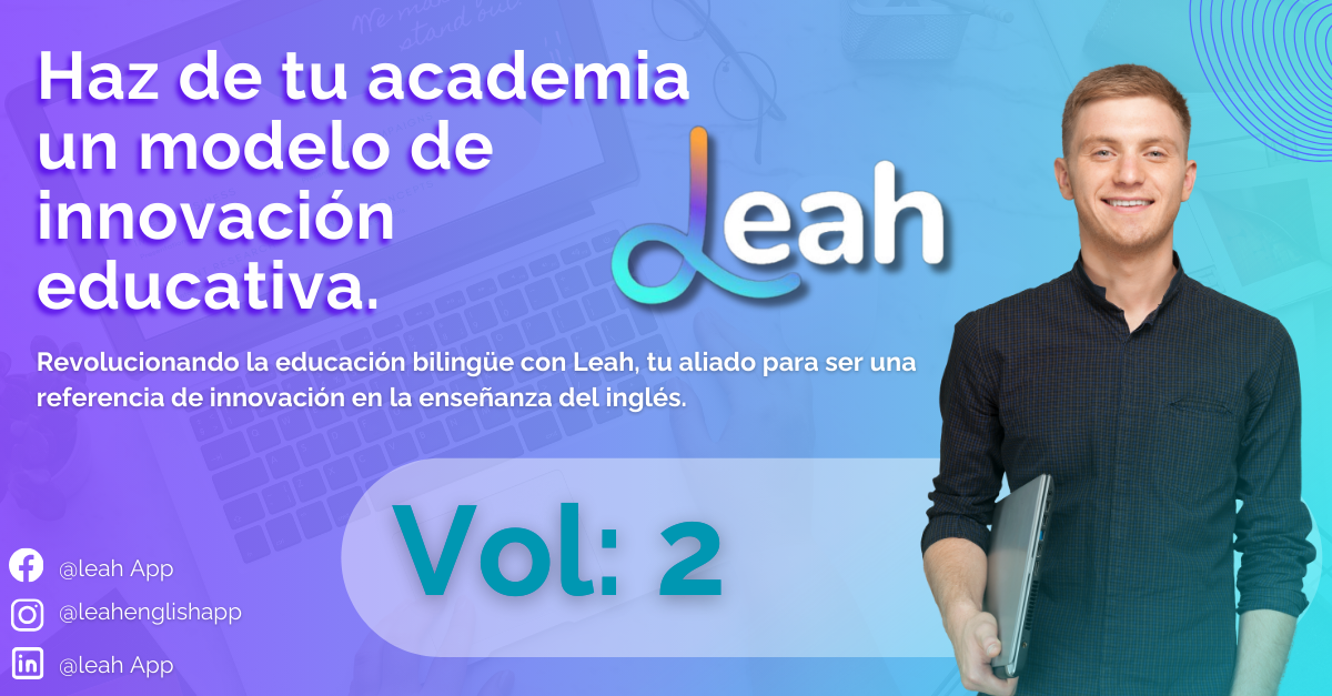 Revolucionando la educación bilingüe con Leah, tu aliado para ser una referencia de innovación en la enseñanza del inglés.