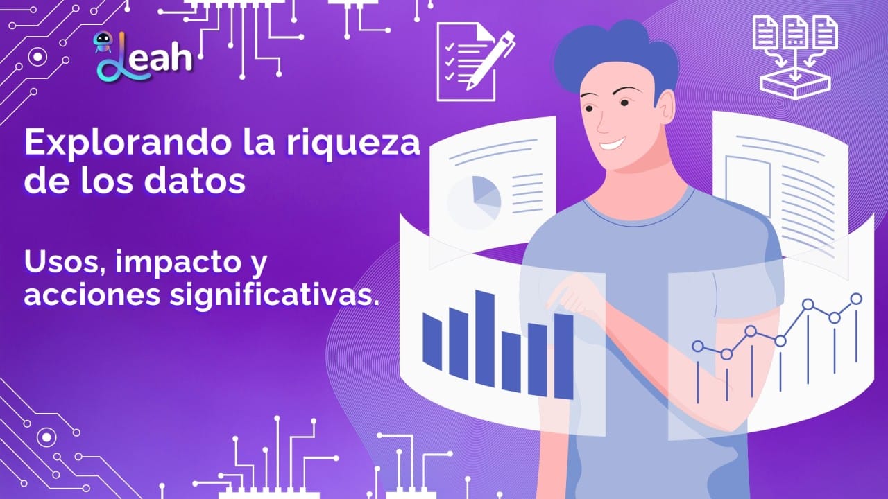 Explorando la riqueza de los datos, usos, impacto y acciones significativas.