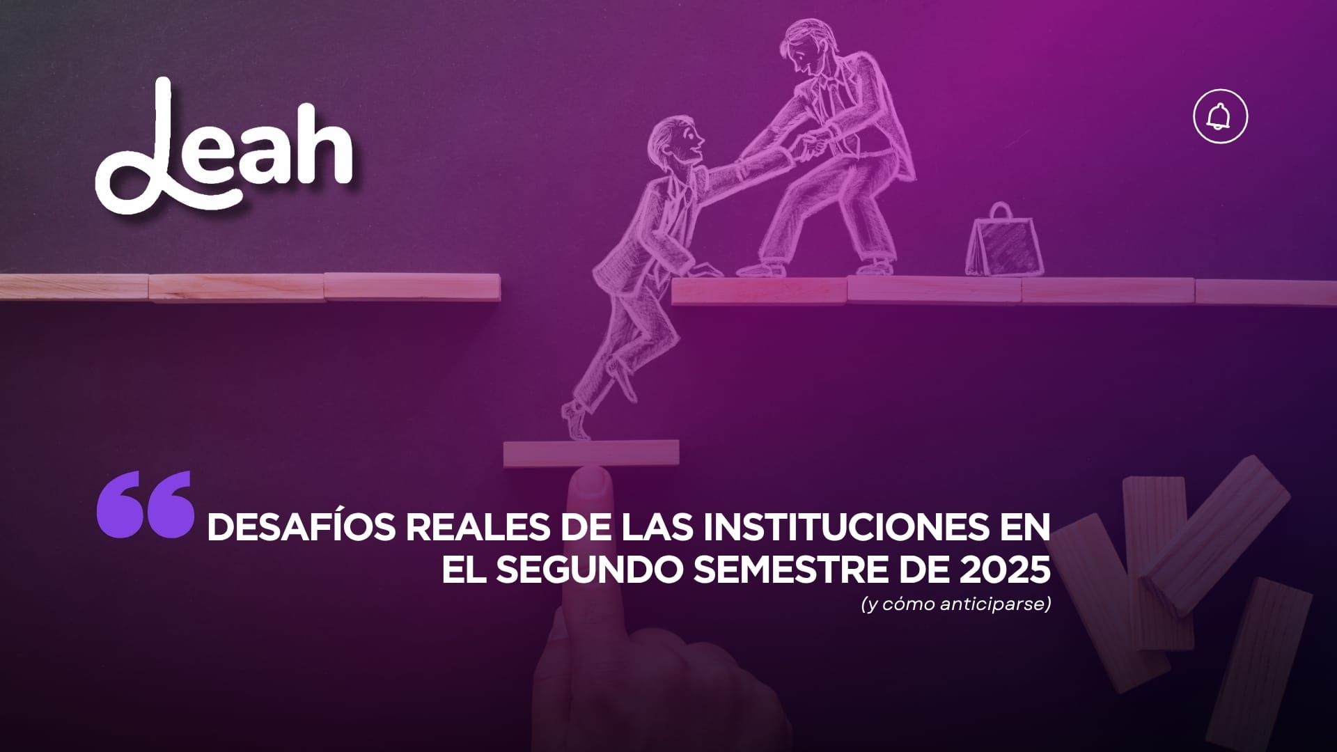 Desafíos reales de las instituciones en el segundo semestre de 2025 (y cómo anticiparse)