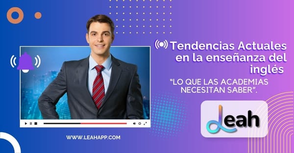 Tendencias Actuales en la enseñanza del inglés “Lo que las Academias Necesitan Saber”.